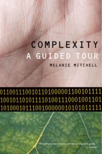 Complexity: A Guided Tour Paperback – 1 Sept. 2011 by Melanie Mitchell